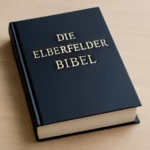 Die Elberfelder Bibel: Geschichte, Merkmale und Bedeutung die elberfelder bibel